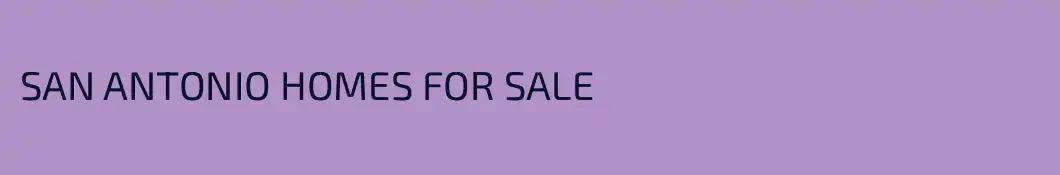 SAN ANTONIO HOMES FOR SALE